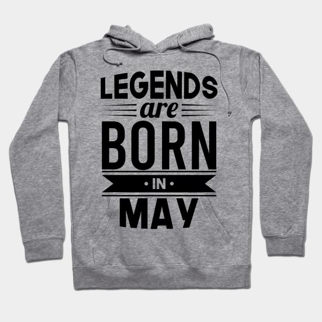 Legends Are Born In May - Gift Idea Hoodie by Fluen